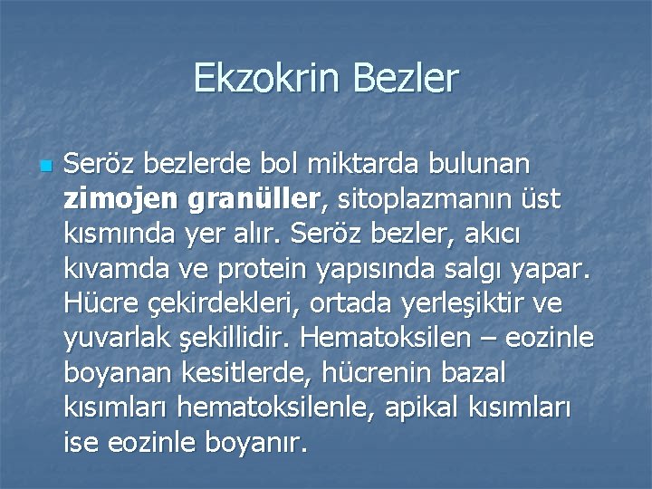 Ekzokrin Bezler n Seröz bezlerde bol miktarda bulunan zimojen granüller, sitoplazmanın üst kısmında yer