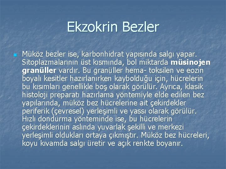 Ekzokrin Bezler n Müköz bezler ise, karbonhidrat yapısında salgı yapar. Sitoplazmalarının üst kısmında, bol