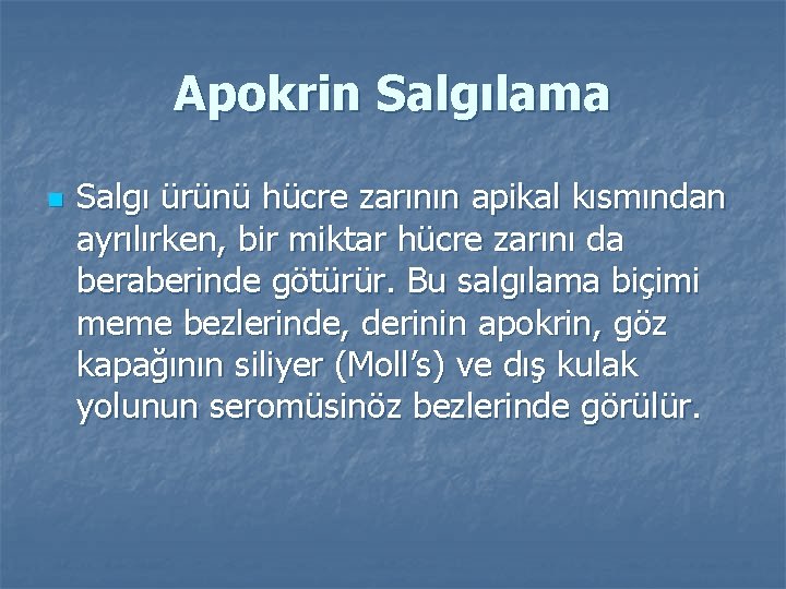 Apokrin Salgılama n Salgı ürünü hücre zarının apikal kısmından ayrılırken, bir miktar hücre zarını