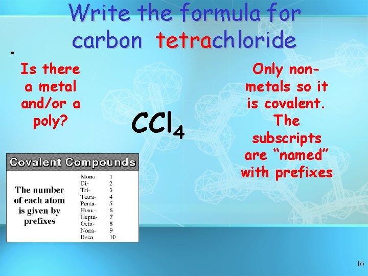  • Write the formula for carbon tetrachloride Is there a metal and/or a