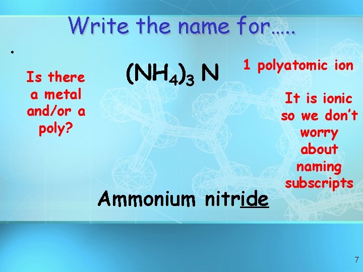 Write the name for…. . • Is there a metal and/or a poly? (NH