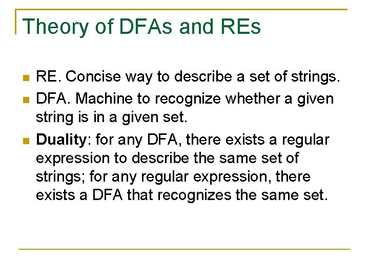 Theory of DFAs and REs RE. Concise way to describe a set of strings.