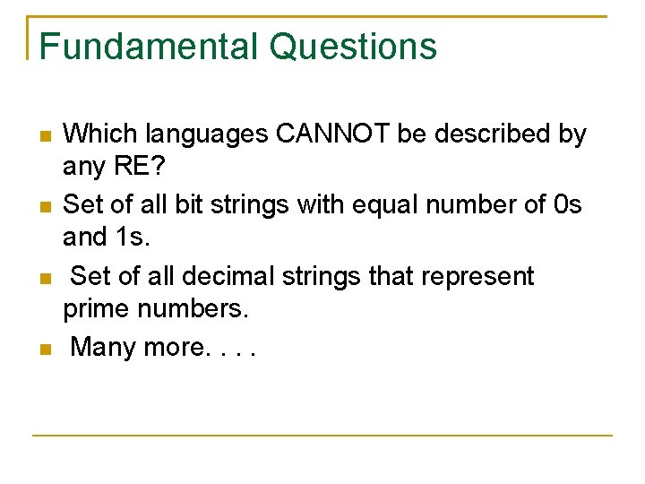 Fundamental Questions Which languages CANNOT be described by any RE? Set of all bit