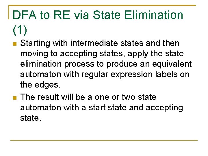 DFA to RE via State Elimination (1) Starting with intermediate states and then moving