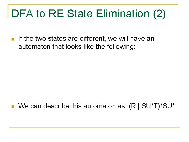 DFA to RE State Elimination (2) If the two states are different, we will