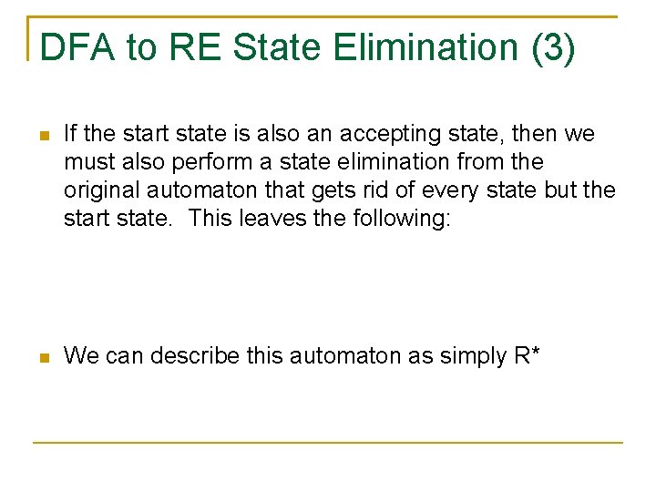 DFA to RE State Elimination (3) If the start state is also an accepting