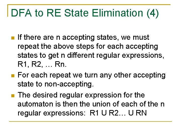 DFA to RE State Elimination (4) If there are n accepting states, we must