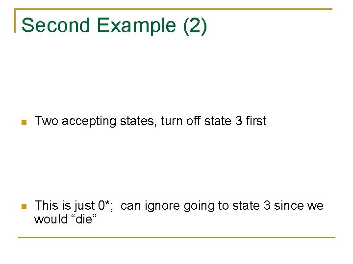 Second Example (2) Two accepting states, turn off state 3 first This is just