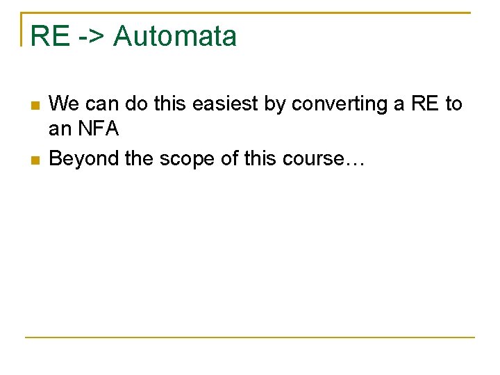 RE -> Automata We can do this easiest by converting a RE to an