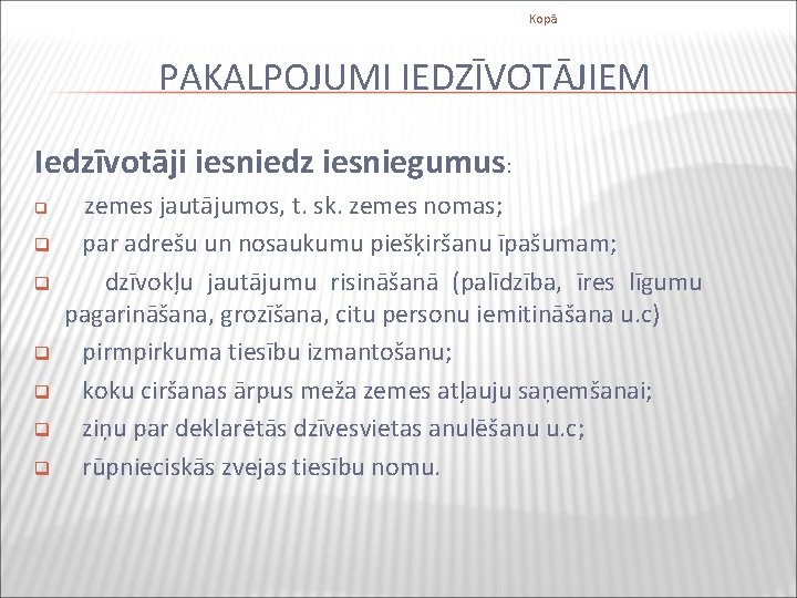 Kopā PAKALPOJUMI IEDZĪVOTĀJIEM Iedzīvotāji iesniedz iesniegumus: q q q q zemes jautājumos, t. sk.