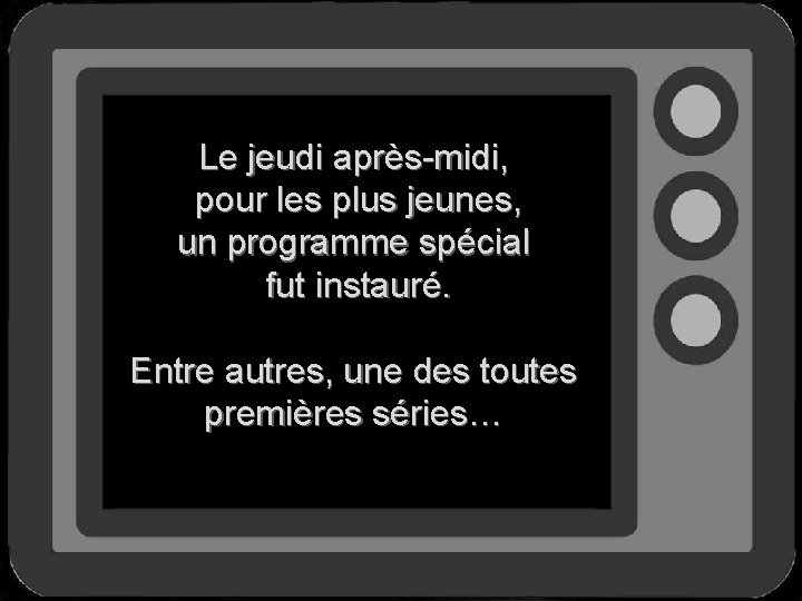 Le jeudi après-midi, pour les plus jeunes, un programme spécial fut instauré. Entre autres,