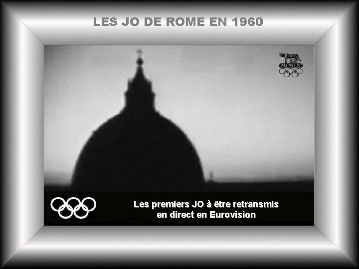 LES JO DE ROME EN 1960 Les premiers JO à être retransmis en direct