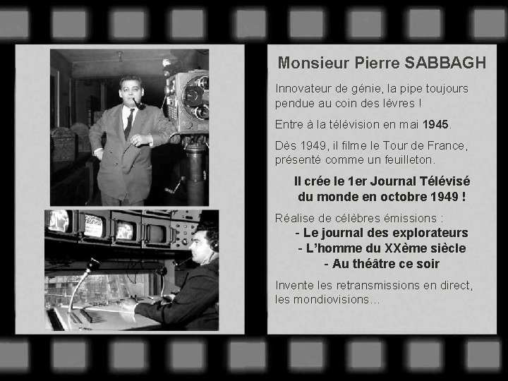 Monsieur Pierre SABBAGH Innovateur de génie, la pipe toujours pendue au coin des lèvres