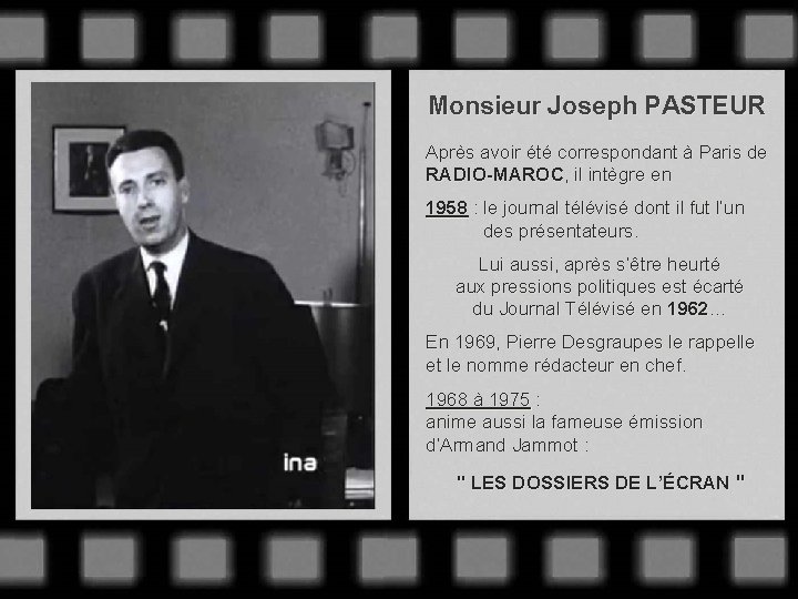 Monsieur Joseph PASTEUR Après avoir été correspondant à Paris de RADIO-MAROC, il intègre en