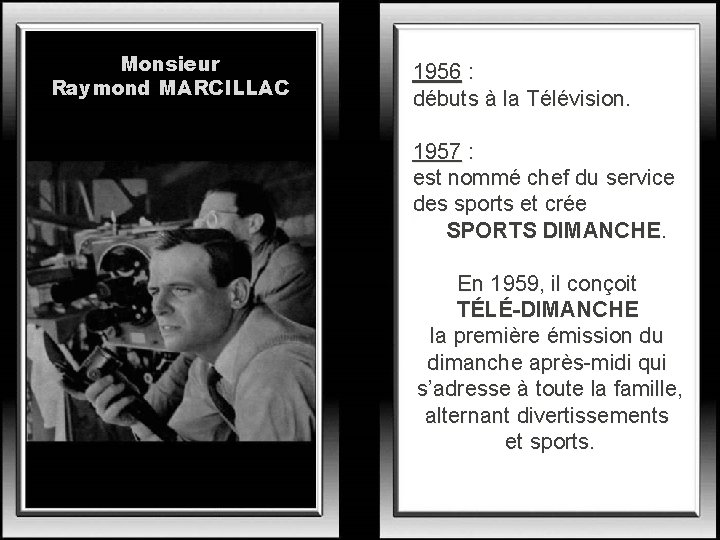 Monsieur Raymond MARCILLAC 1956 : débuts à la Télévision. 1957 : est nommé chef
