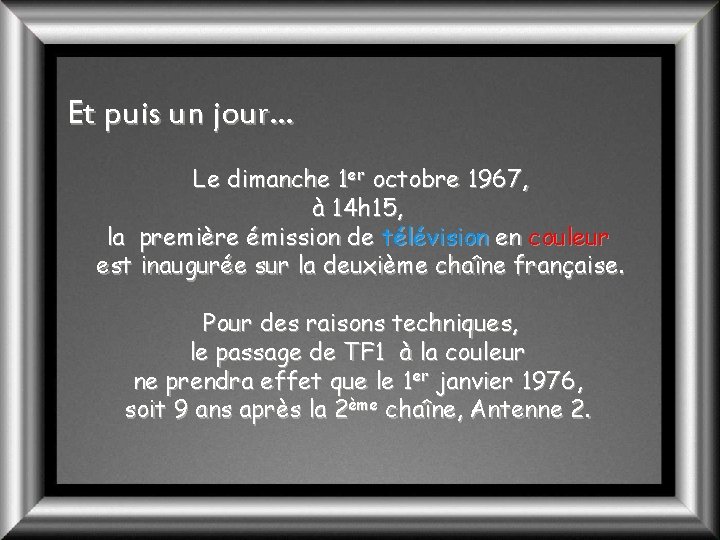 Et puis un jour… Le dimanche 1 er octobre 1967, à 14 h 15,