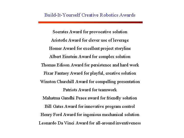 Build-It-Yourself Creative Robotics Awards Socrates Award for provocative solution Aristotle Award for clever use