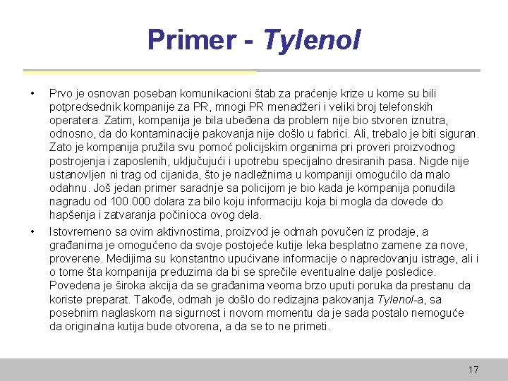 Primer - Tylenol • • Prvo je osnovan poseban komunikacioni štab za praćenje krize