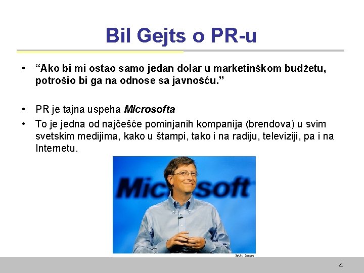 Bil Gejts o PR-u • “Ako bi mi ostao samo jedan dolar u marketinškom