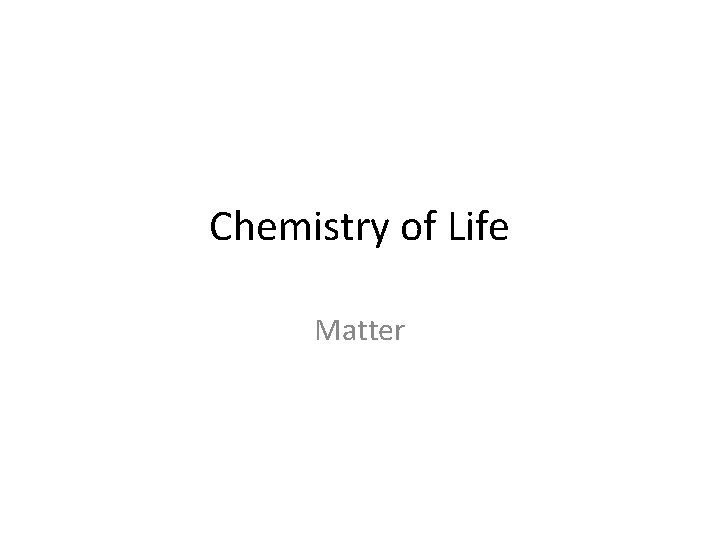 Chemistry of Life Matter 