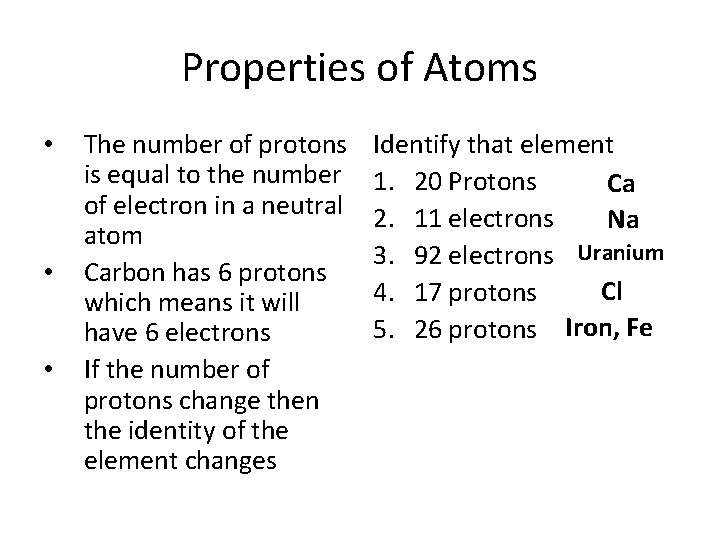 Properties of Atoms • • • The number of protons is equal to the