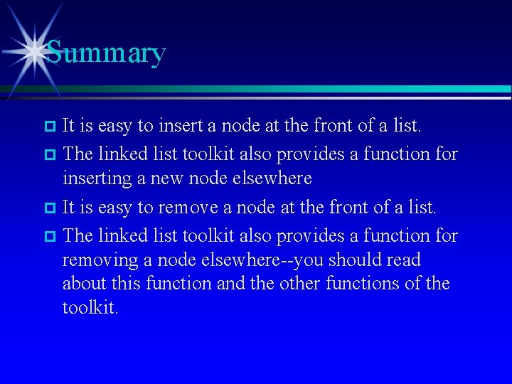 Summary It is easy to insert a node at the front of a list.