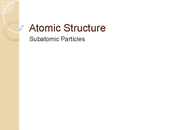 Atomic Structure Subatomic Particles 