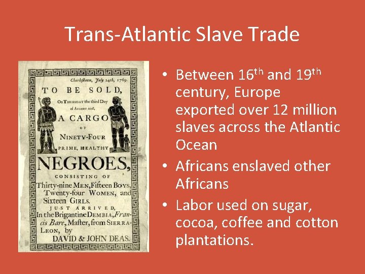Trans-Atlantic Slave Trade • Between 16 th and 19 th century, Europe exported over