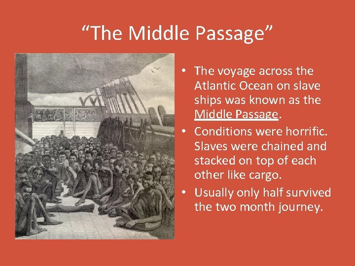“The Middle Passage” • The voyage across the Atlantic Ocean on slave ships was