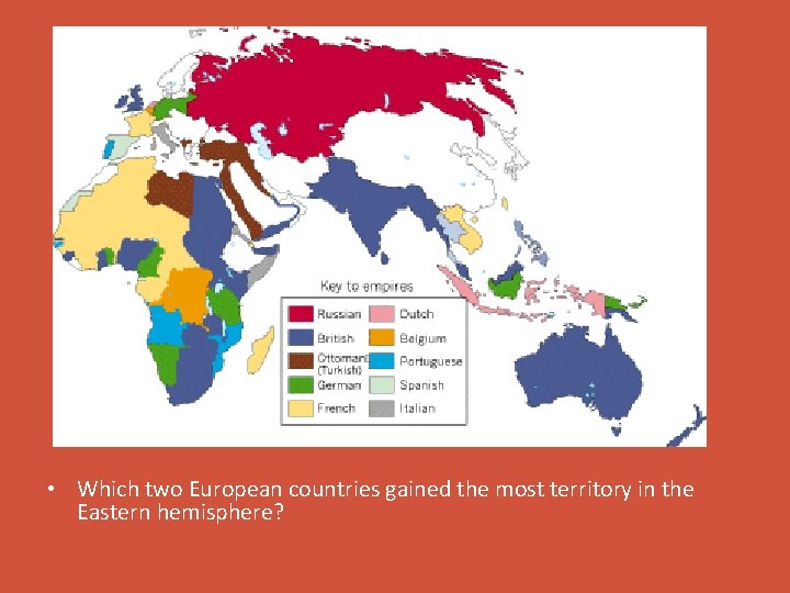  • Which two European countries gained the most territory in the Eastern hemisphere?