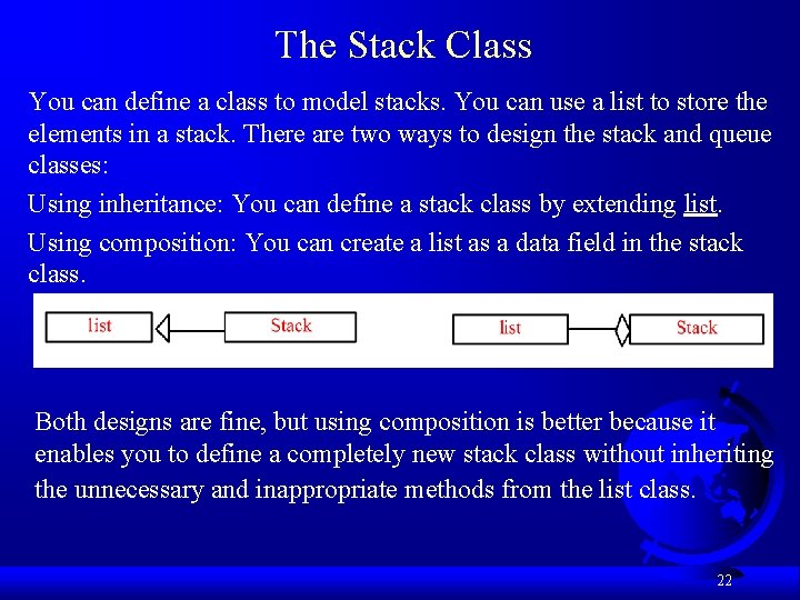 The Stack Class You can define a class to model stacks. You can use