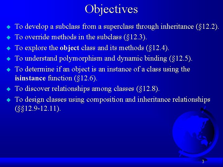 Objectives u u u u To develop a subclass from a superclass through inheritance
