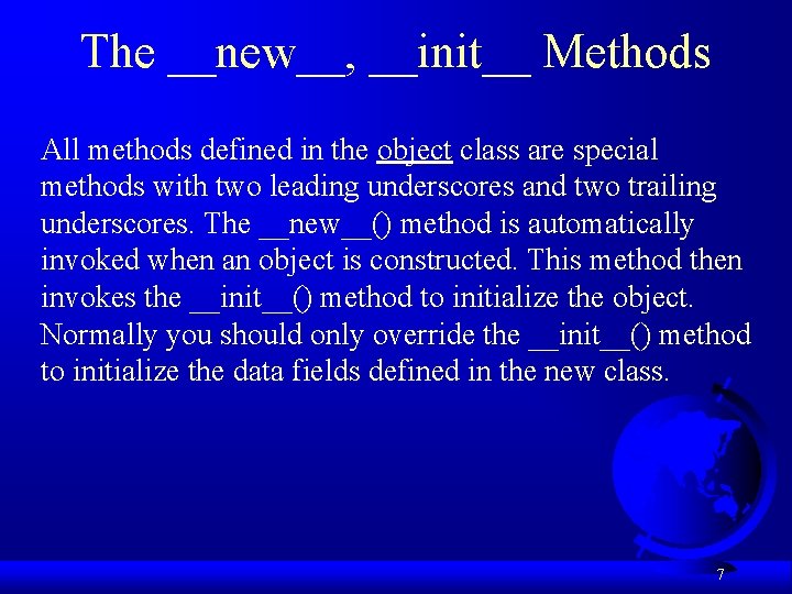 The __new__, __init__ Methods All methods defined in the object class are special methods