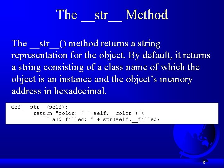 The __str__ Method The __str__() method returns a string representation for the object. By