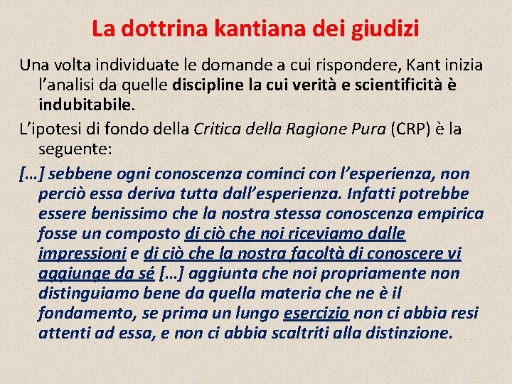 La dottrina kantiana dei giudizi Una volta individuate le domande a cui rispondere, Kant