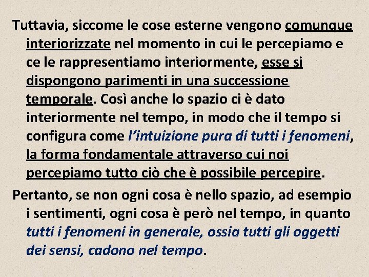 Tuttavia, siccome le cose esterne vengono comunque interiorizzate nel momento in cui le percepiamo