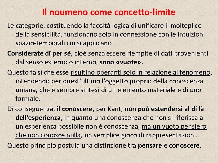 Il noumeno come concetto-limite Le categorie, costituendo la facoltà logica di unificare il molteplice