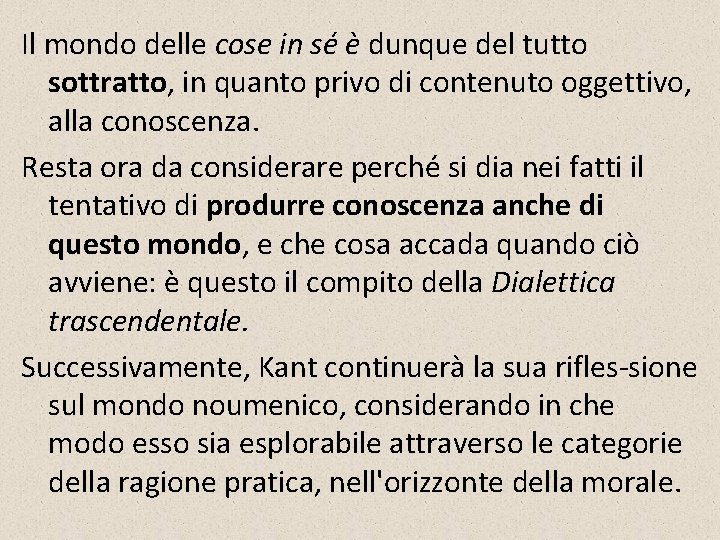 Il mondo delle cose in sé è dunque del tutto sottratto, in quanto privo