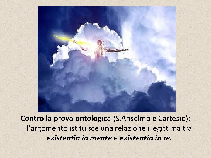 Contro la prova ontologica (S. Anselmo e Cartesio): l’argomento istituisce una relazione illegittima tra