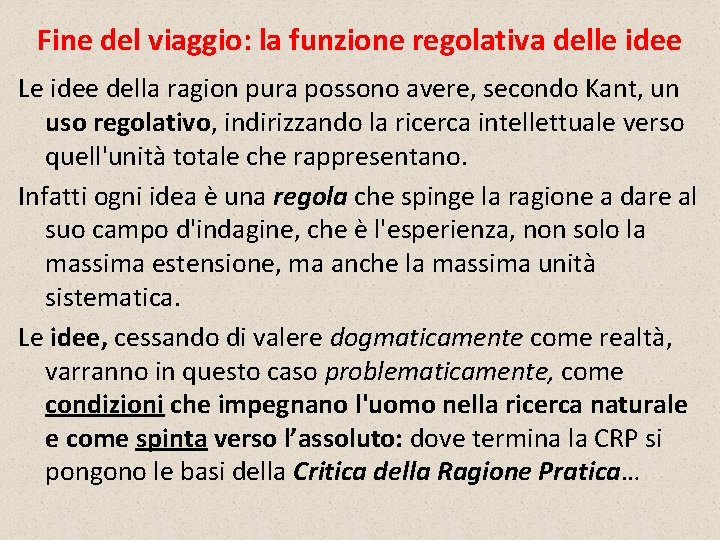 Fine del viaggio: la funzione regolativa delle idee Le idee della ragion pura possono