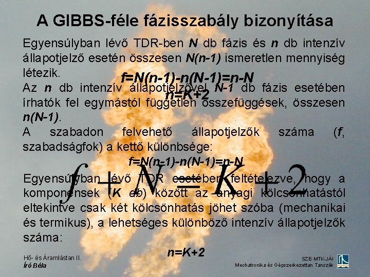 A GIBBS-féle fázisszabály bizonyítása Egyensúlyban lévő TDR-ben N db fázis és n db intenzív