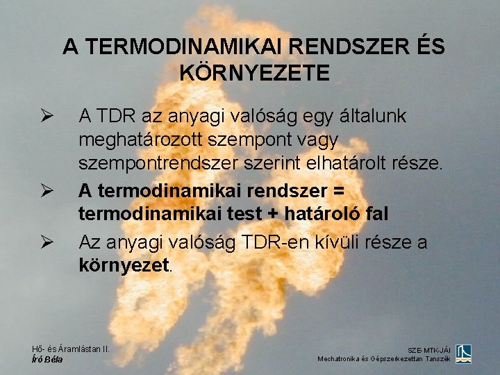 A TERMODINAMIKAI RENDSZER ÉS KÖRNYEZETE Ø Ø Ø A TDR az anyagi valóság egy