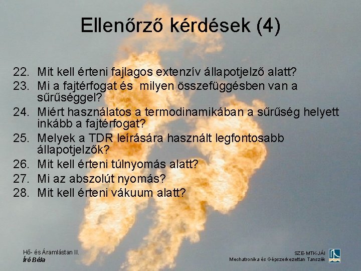 Ellenőrző kérdések (4) 22. Mit kell érteni fajlagos extenzív állapotjelző alatt? 23. Mi a