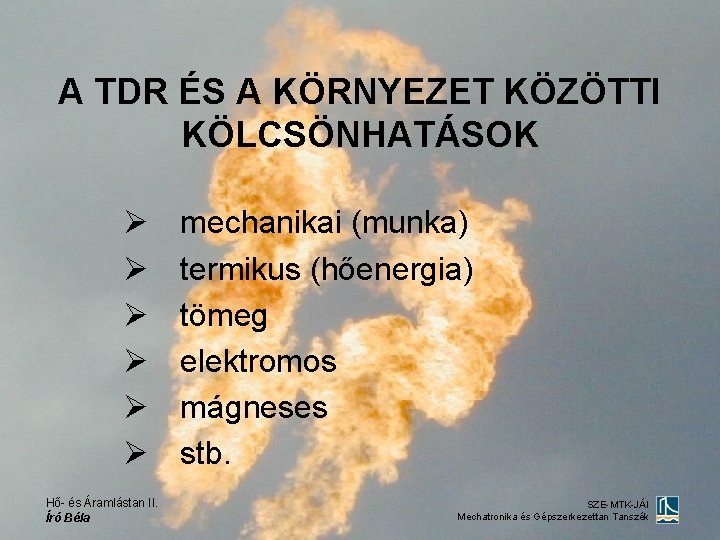 A TDR ÉS A KÖRNYEZET KÖZÖTTI KÖLCSÖNHATÁSOK Ø Ø Ø Hő- és Áramlástan II.