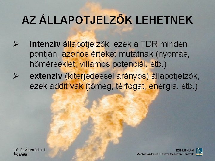 AZ ÁLLAPOTJELZŐK LEHETNEK Ø Ø intenzív állapotjelzők, ezek a TDR minden pontján, azonos értéket