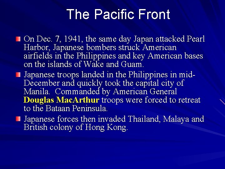 The Pacific Front On Dec. 7, 1941, the same day Japan attacked Pearl Harbor,