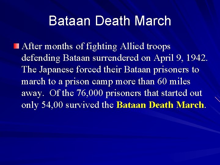 Bataan Death March After months of fighting Allied troops defending Bataan surrendered on April
