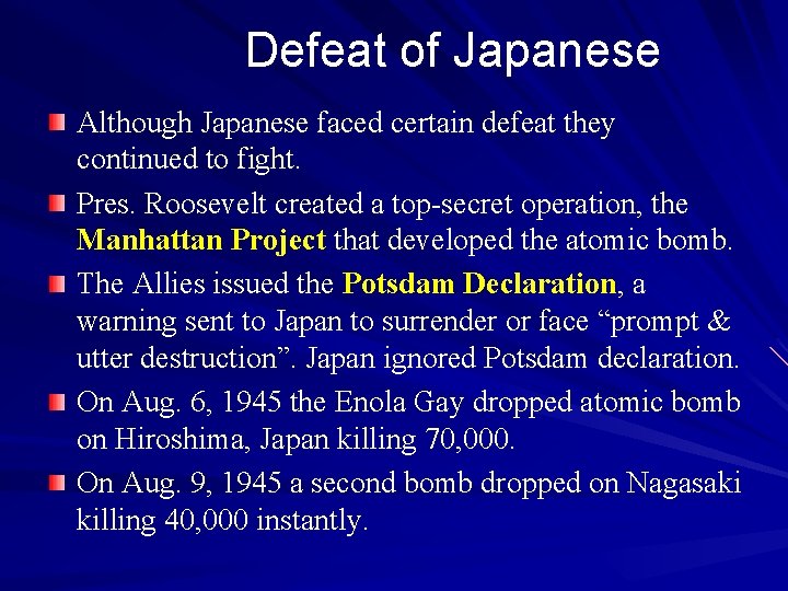 Defeat of Japanese Although Japanese faced certain defeat they continued to fight. Pres. Roosevelt