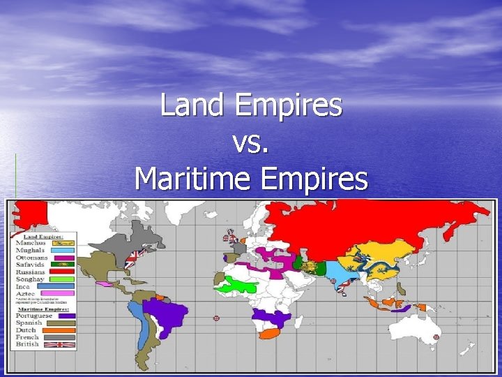 Land Empires vs. Maritime Empires 