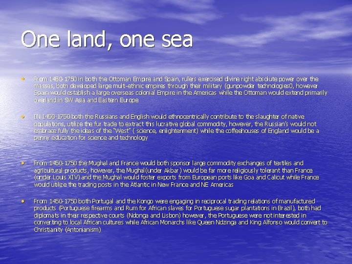 One land, one sea • From 1450 -1750 in both the Ottoman Empire and